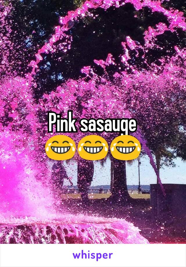 Pink sasauge 😂😂😂