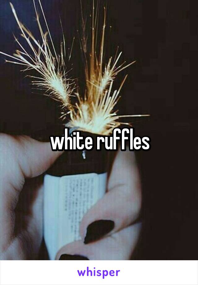 white ruffles