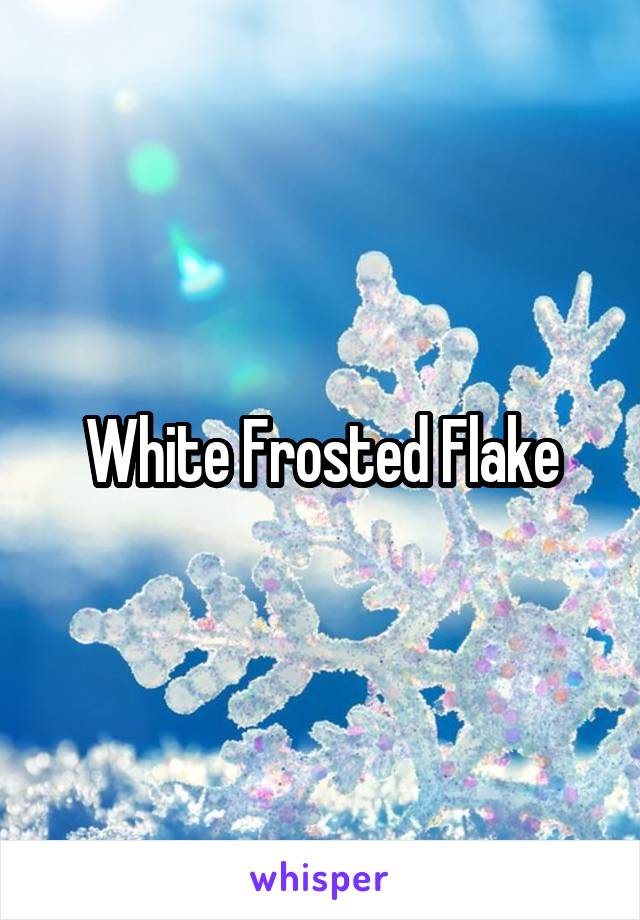 White Frosted Flake