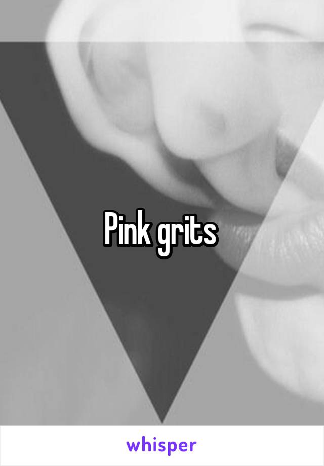 Pink grits 