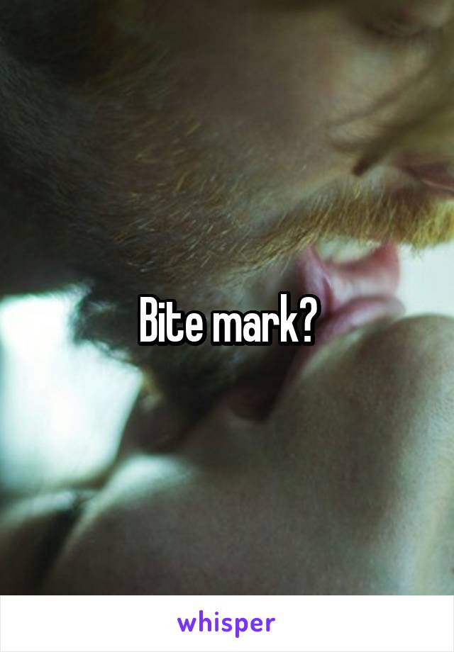 Bite mark?