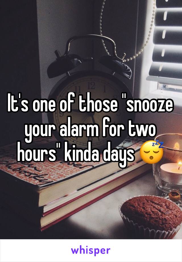 It's one of those "snooze your alarm for two hours" kinda days 😴