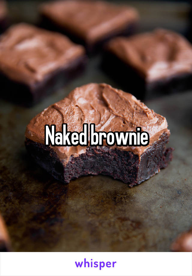 Naked brownie