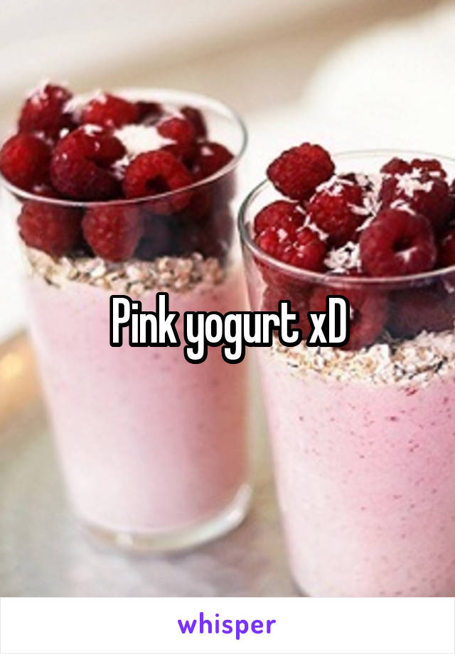 Pink yogurt xD