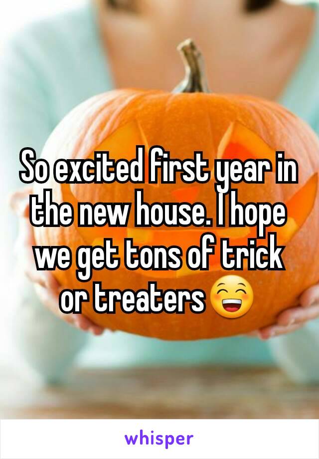 So excited first year in the new house. I hope we get tons of trick or treaters😁