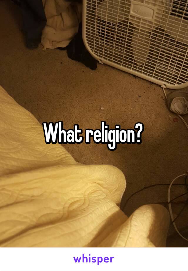 What religion? 