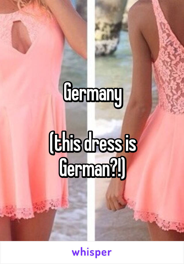 Germany

(this dress is German?!)