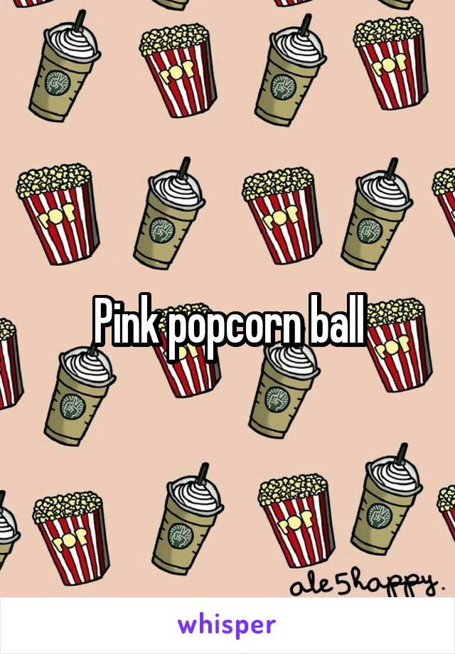 Pink popcorn ball