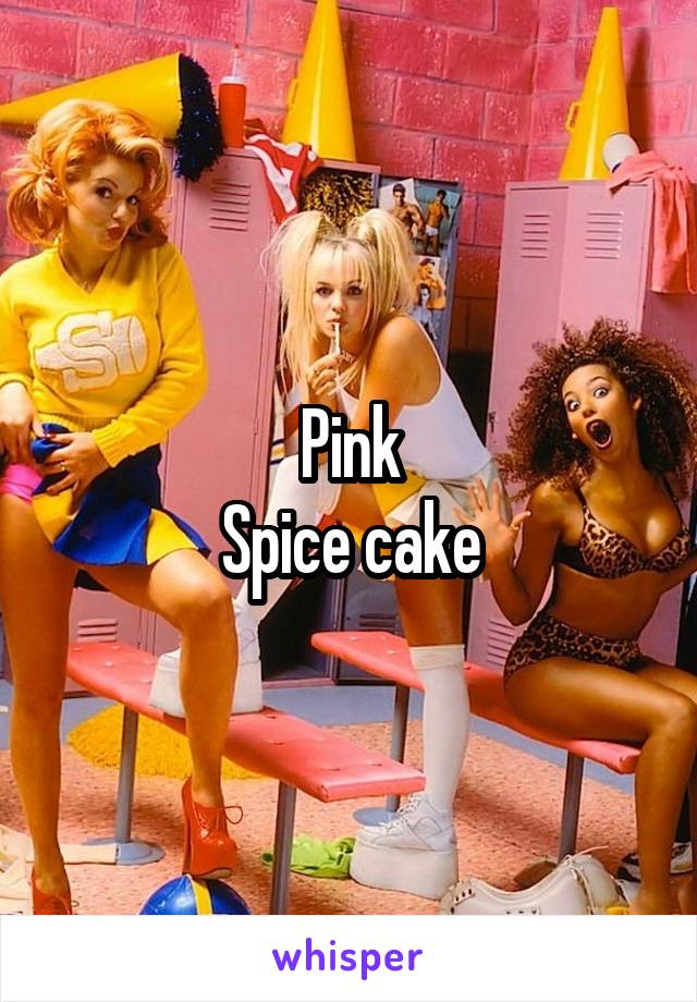 Pink
Spice cake