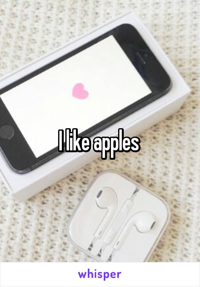 I like apples 