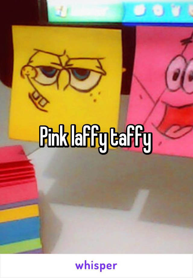 Pink laffy taffy 