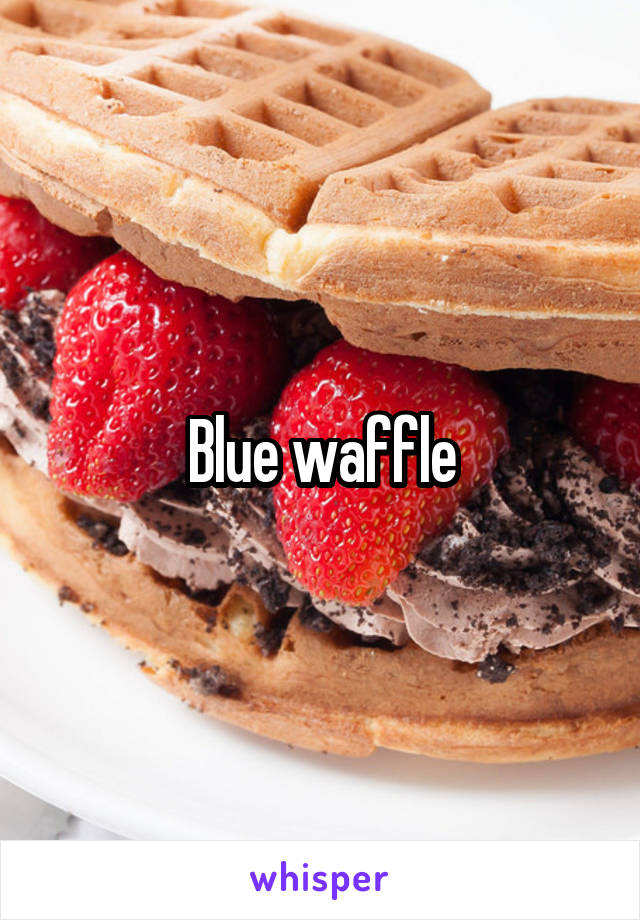 Blue waffle