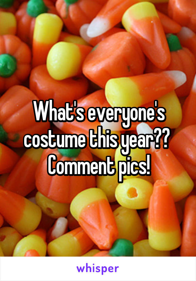 What's everyone's costume this year??  Comment pics!