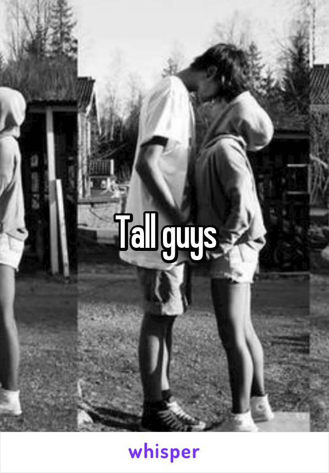 Tall guys