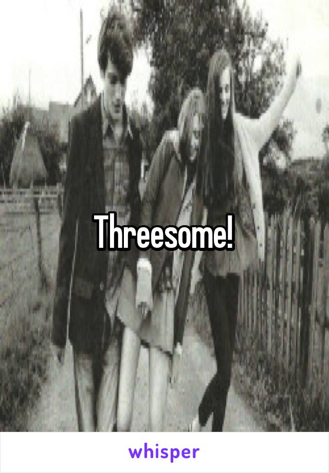 Threesome! 