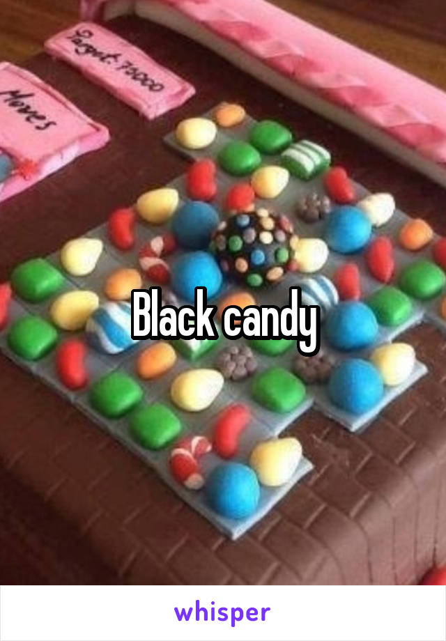 Black candy