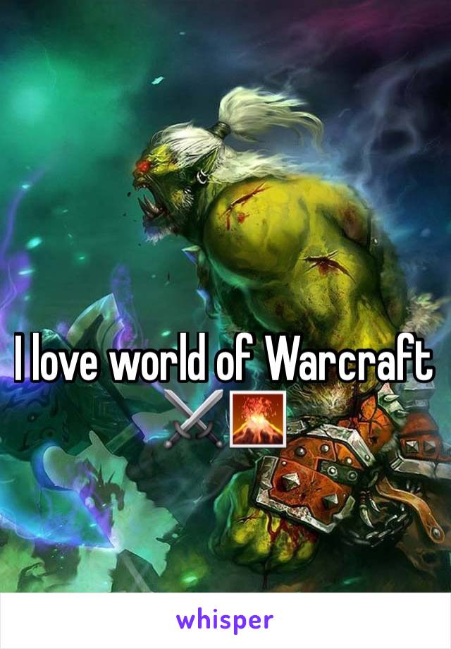 I love world of Warcraft ⚔️🌋