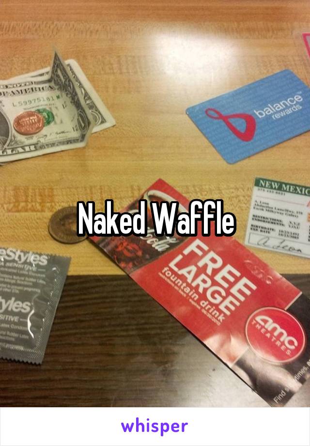 Naked Waffle