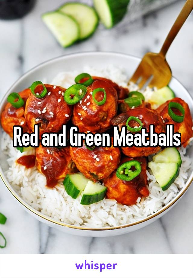 Red and Green Meatballs