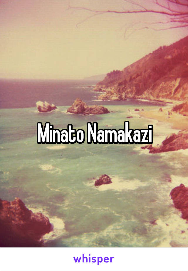 Minato Namakazi