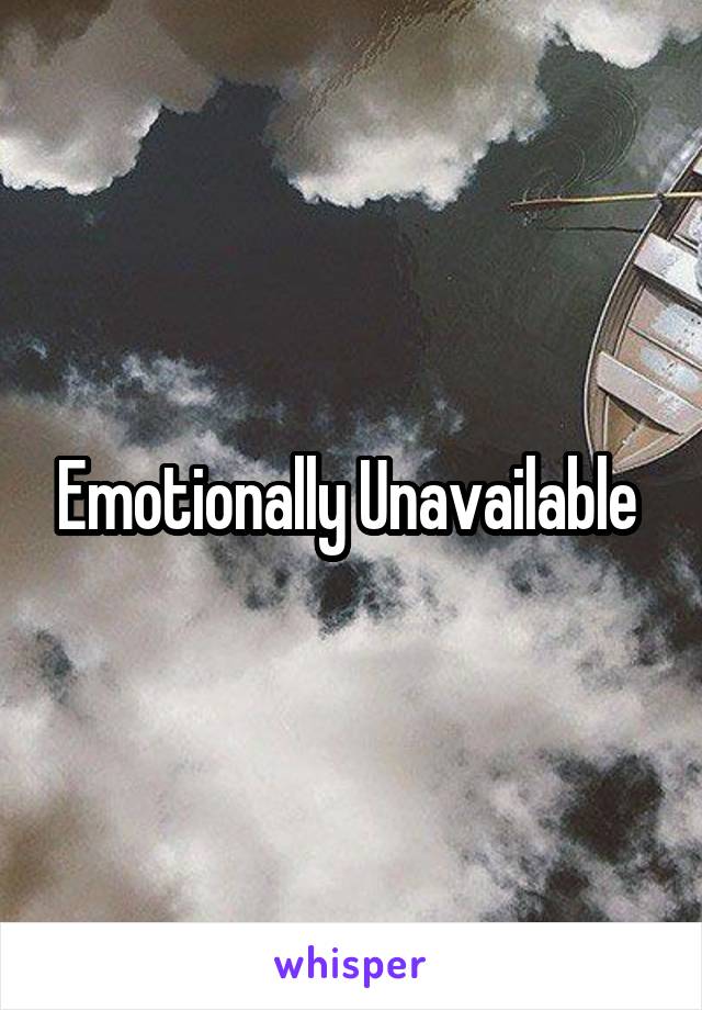 Emotionally Unavailable 