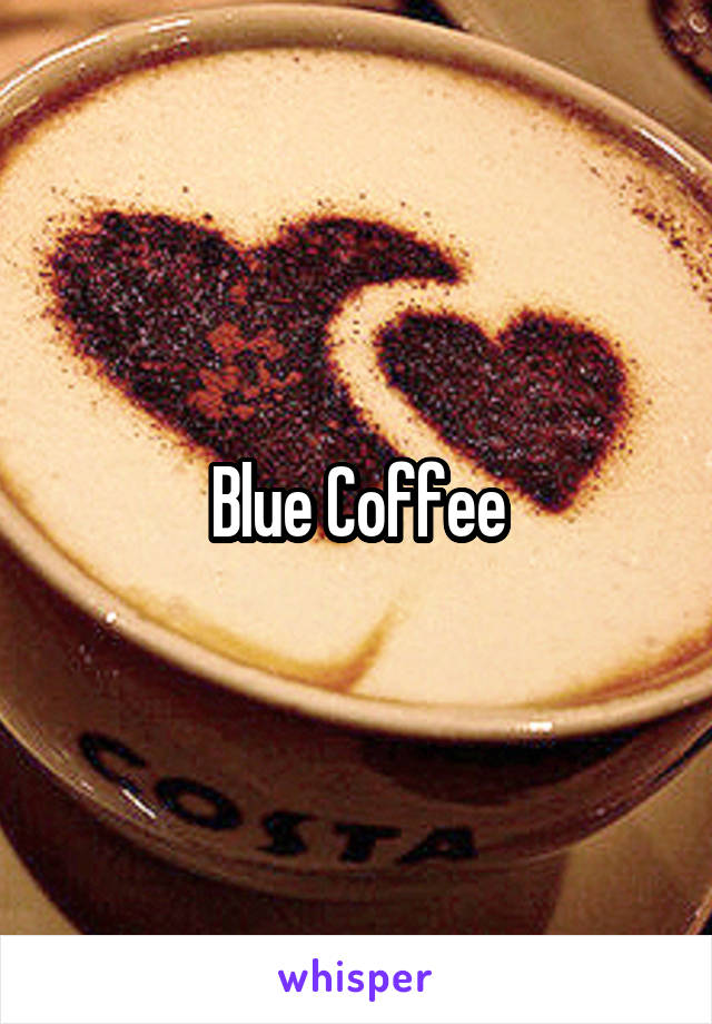 Blue Coffee