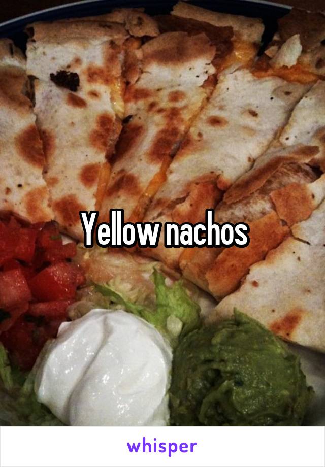 Yellow nachos