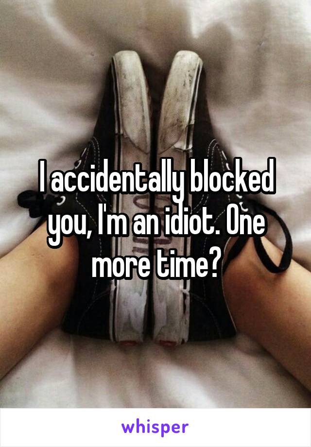 I accidentally blocked you, I'm an idiot. One more time?