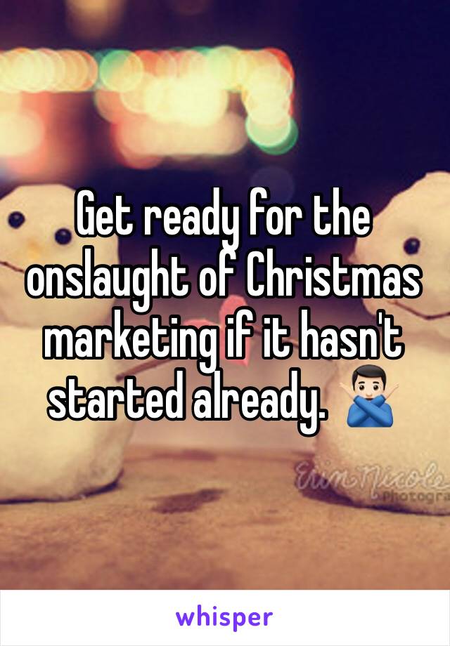 Get ready for the onslaught of Christmas marketing if it hasn't started already. 🙅🏻‍♂️