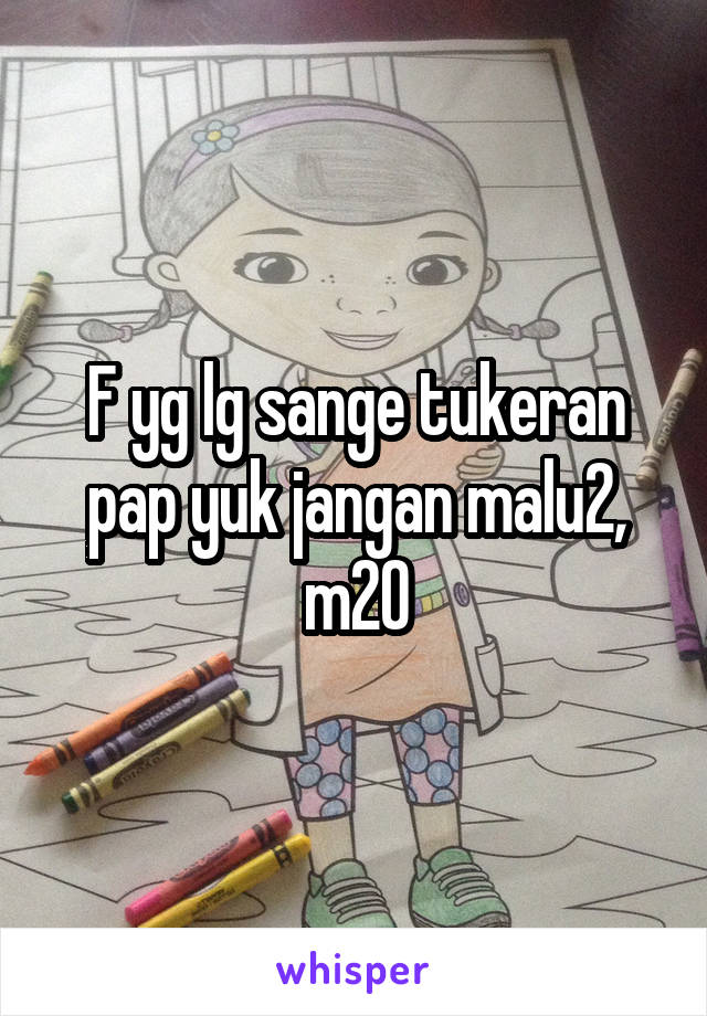 F yg lg sange tukeran pap yuk jangan malu2, m20