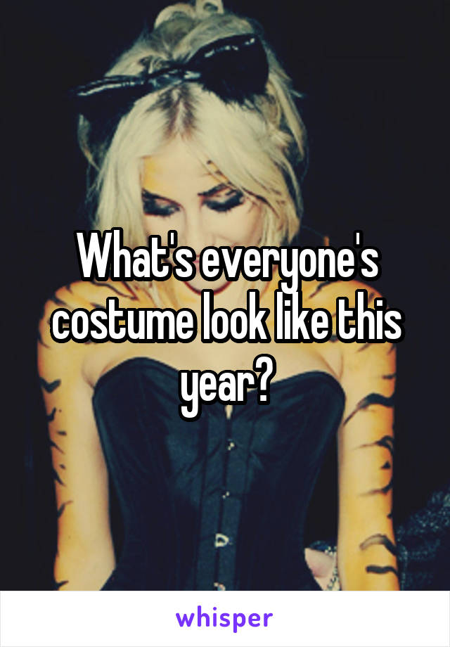 What's everyone's costume look like this year?