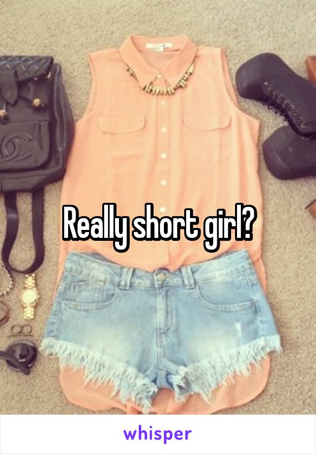 Really short girl?