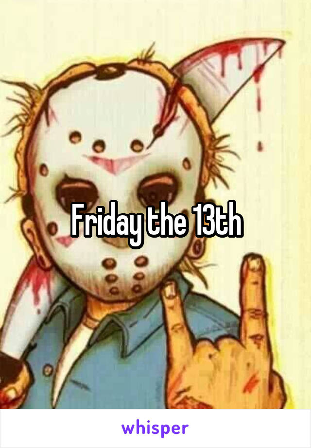 Friday the 13th