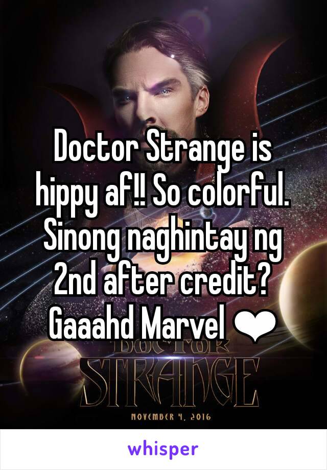 Doctor Strange is hippy af!! So colorful. Sinong naghintay ng
2nd after credit?
Gaaahd Marvel ❤