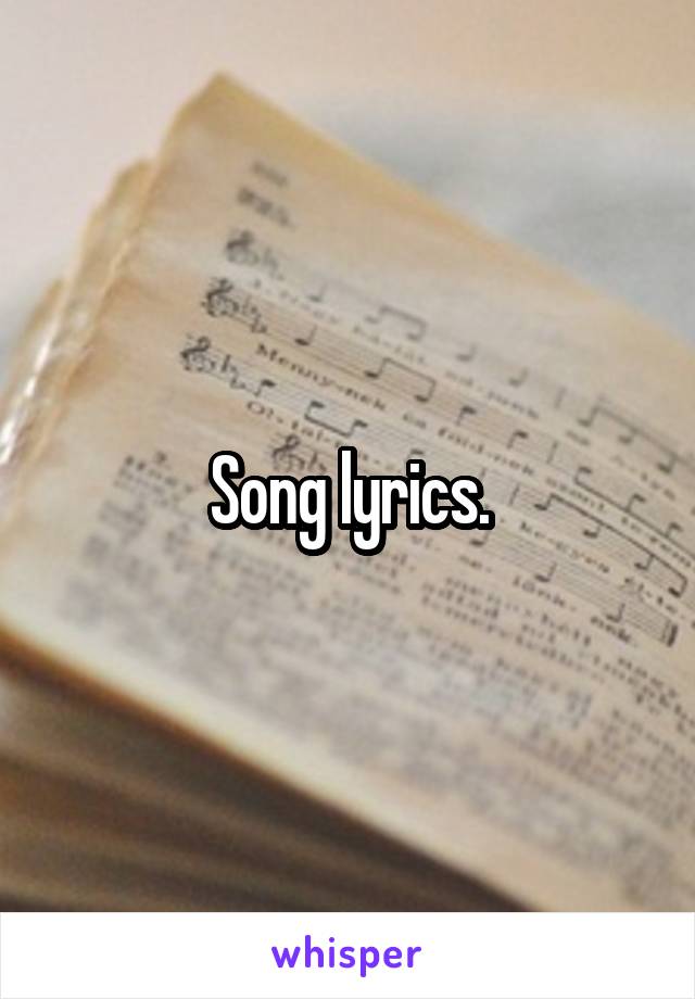 Song lyrics.