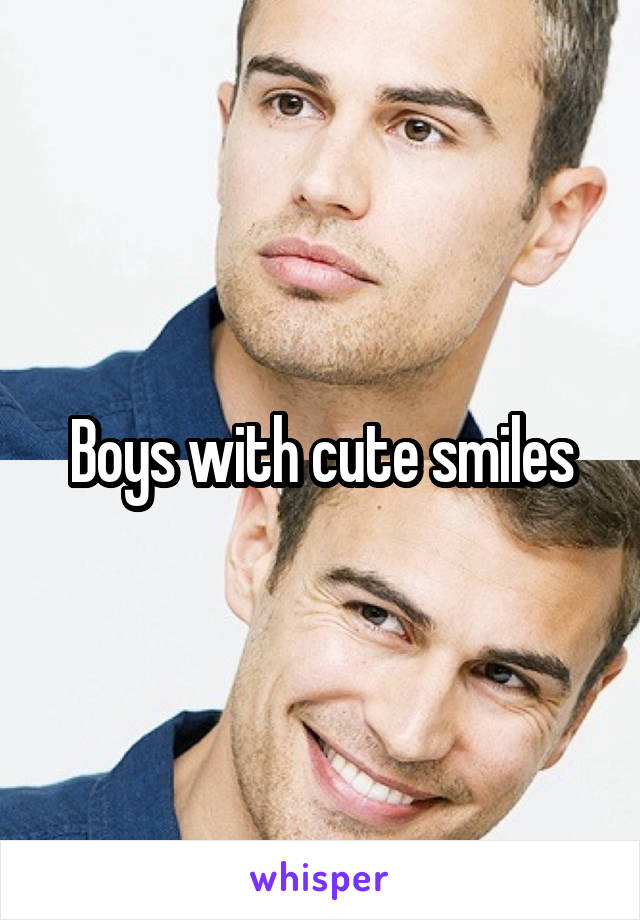 Boys with cute smiles