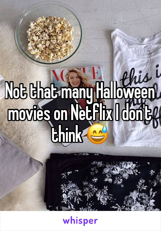 Not that many Halloween movies on Netflix I don't think 😅