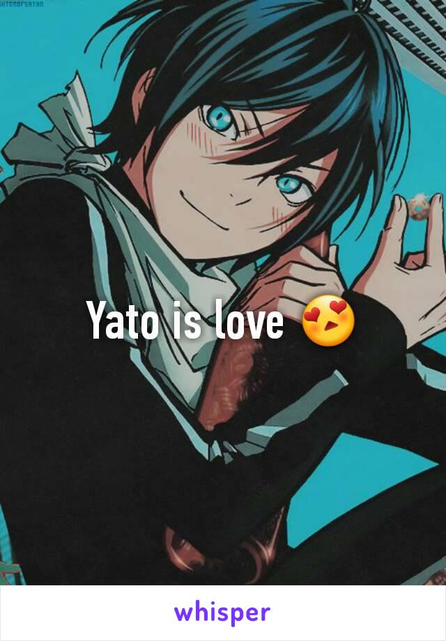 Yato is love 😍