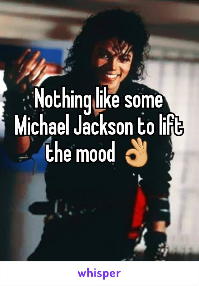Nothing like some Michael Jackson to lift the mood 👌