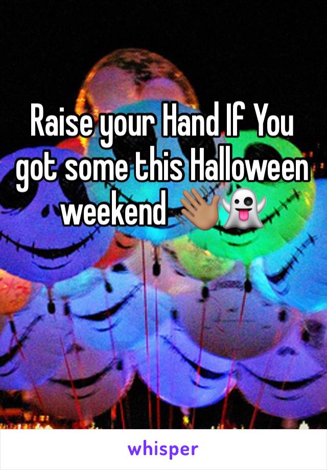 Raise your Hand If You got some this Halloween weekend 👋🏽👻