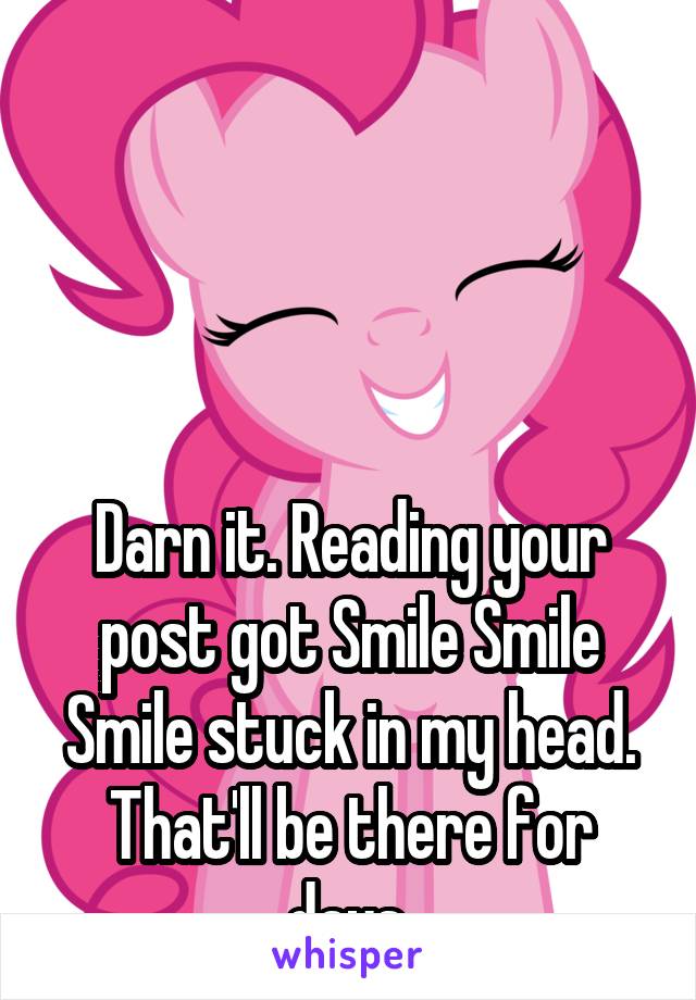 




Darn it. Reading your post got Smile Smile Smile stuck in my head. That'll be there for days.
