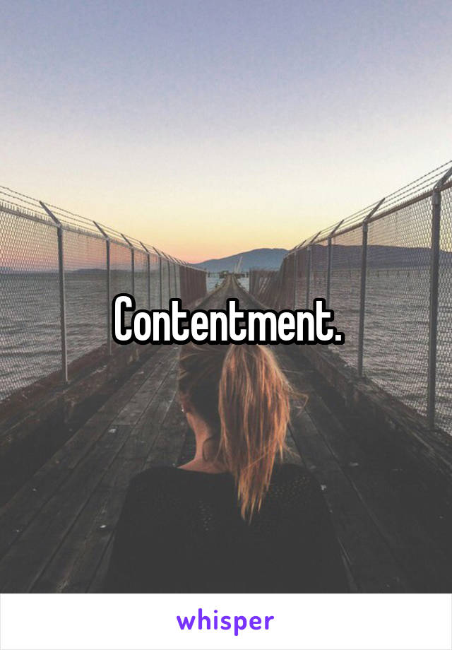 Contentment.