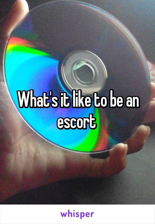 What's it like to be an escort 