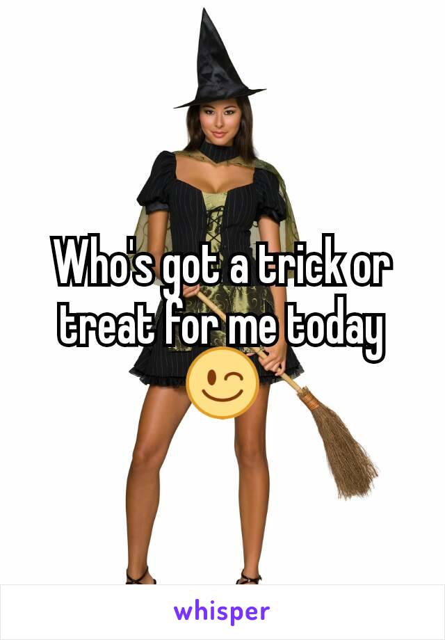 Who's got a trick or treat for me today 😉
