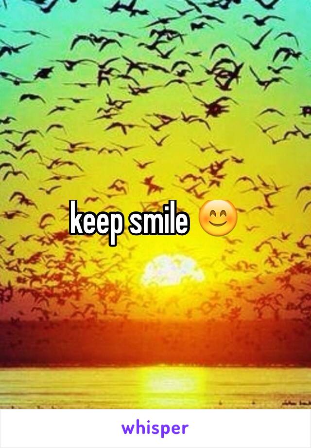 keep smile 😊