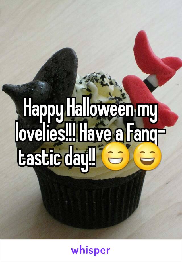 Happy Halloween my lovelies!!! Have a Fang-tastic day!! 😁😄
