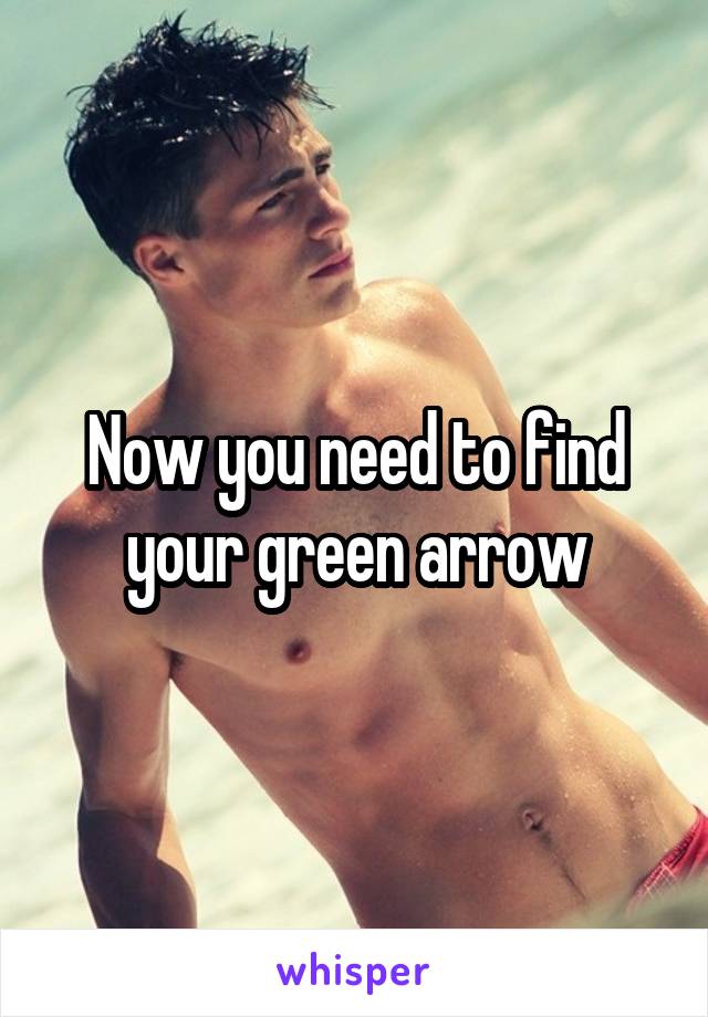 Now you need to find your green arrow