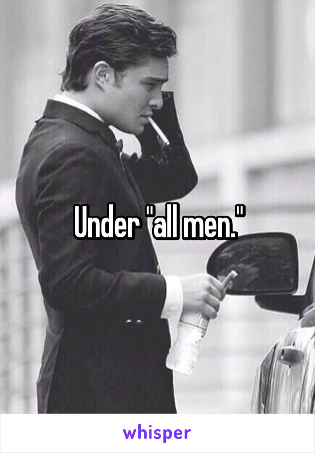 Under "all men."