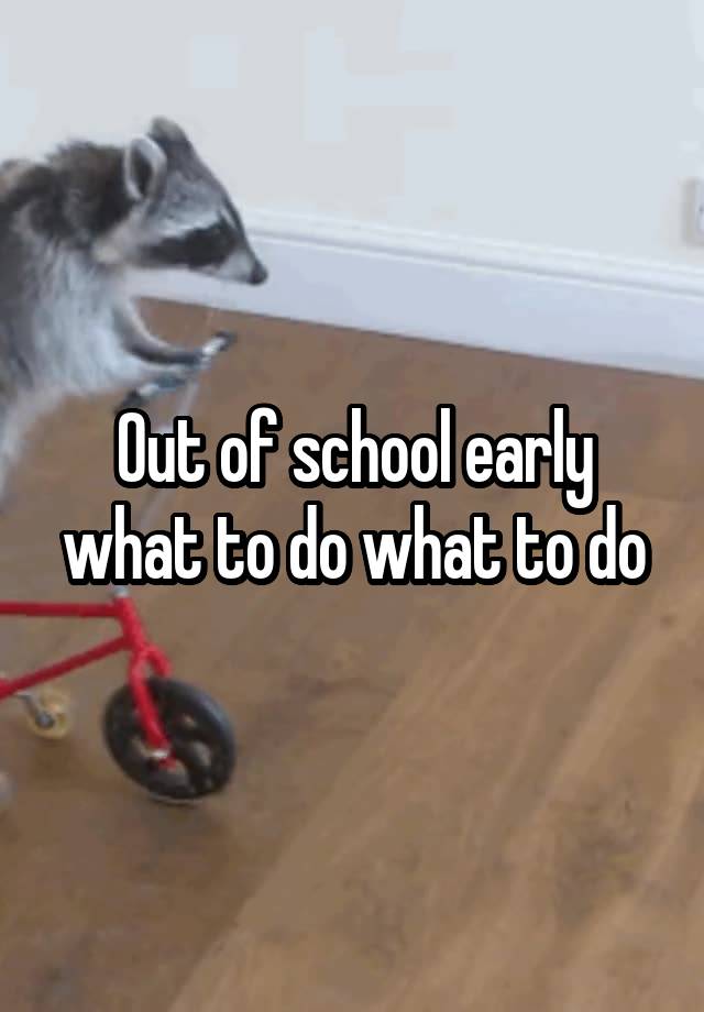 out-of-school-early-what-to-do-what-to-do