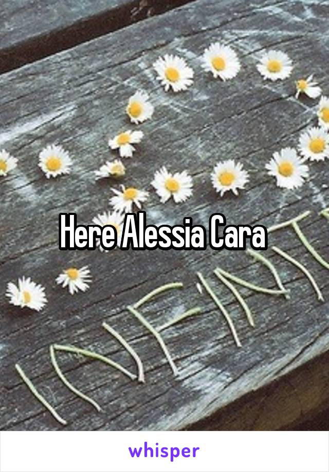 Here Alessia Cara 